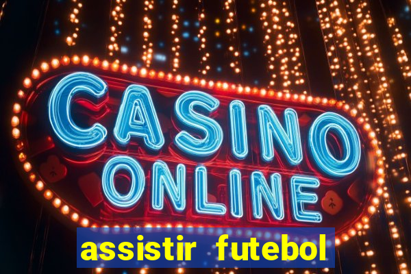 assistir futebol multi max